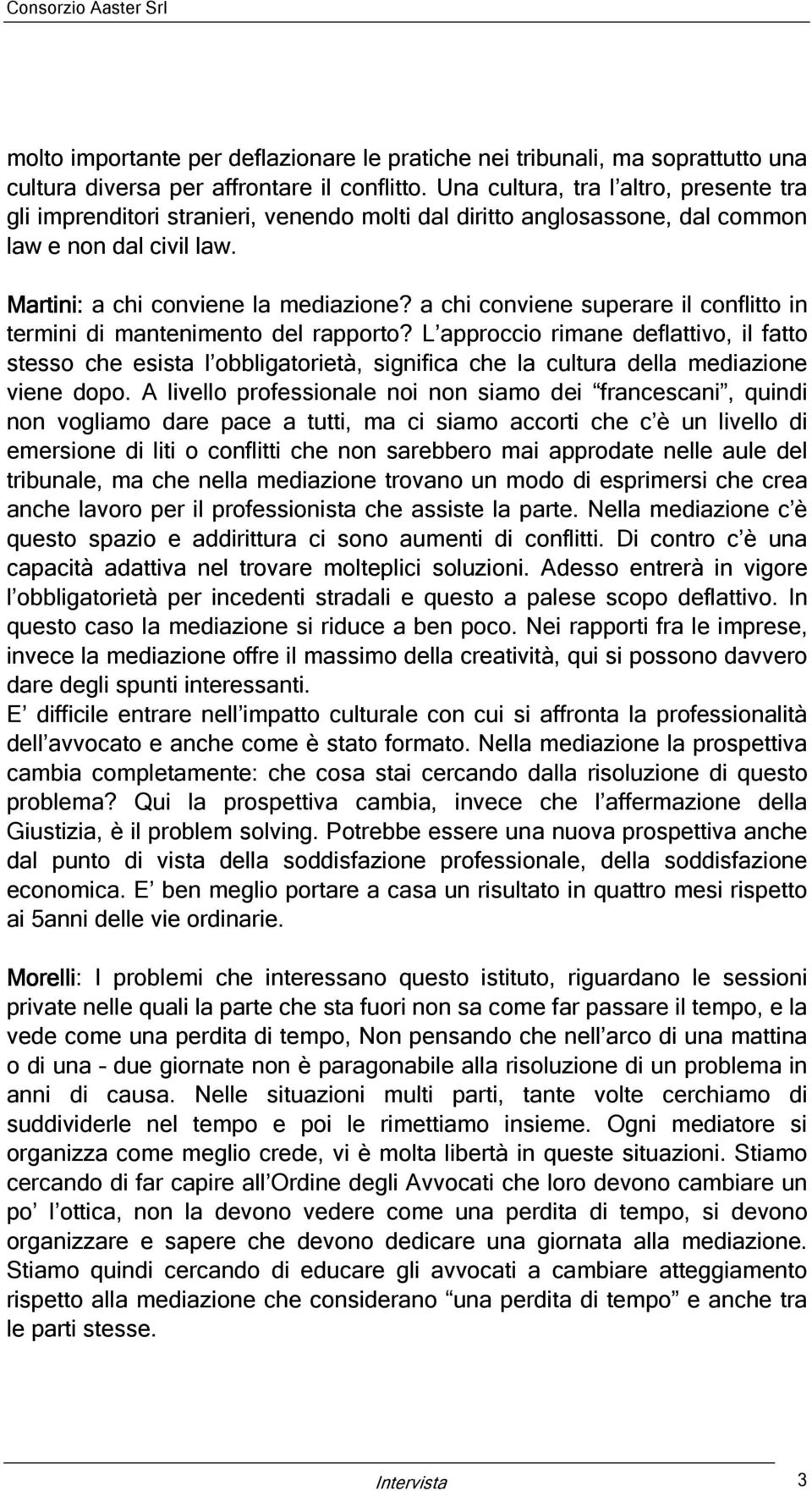 a chi conviene superare il conflitto in termini di mantenimento del rapporto?