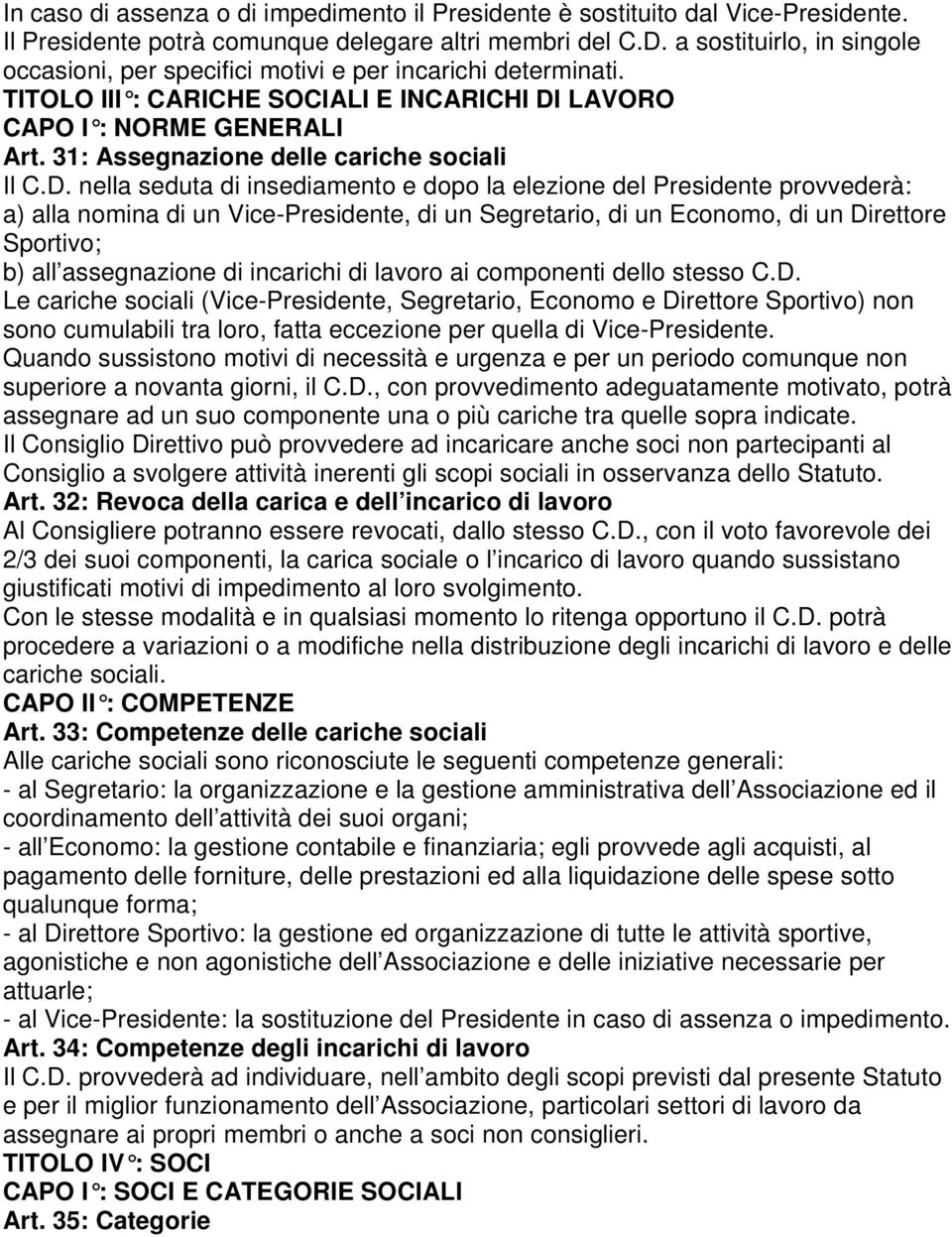 31: Assegnazione delle cariche sociali Il C.D.