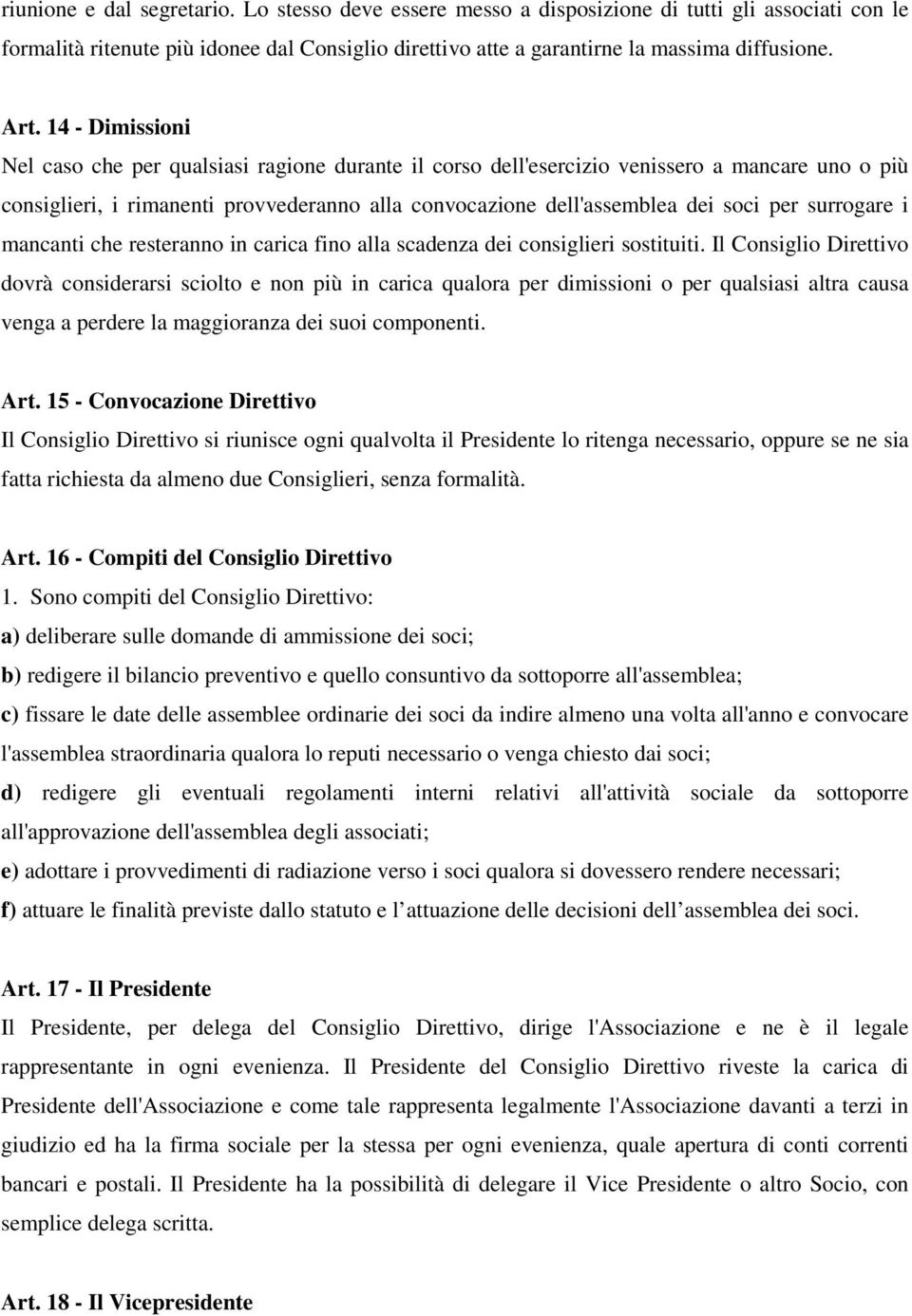 surrogare i mancanti che resteranno in carica fino alla scadenza dei consiglieri sostituiti.