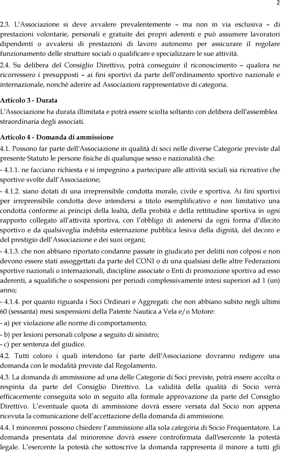 prestazioni di lavoro autonomo per assicurare il regolare funzionamento delle strutture sociali o qualificare e specializzare le sue attività. 2.4.