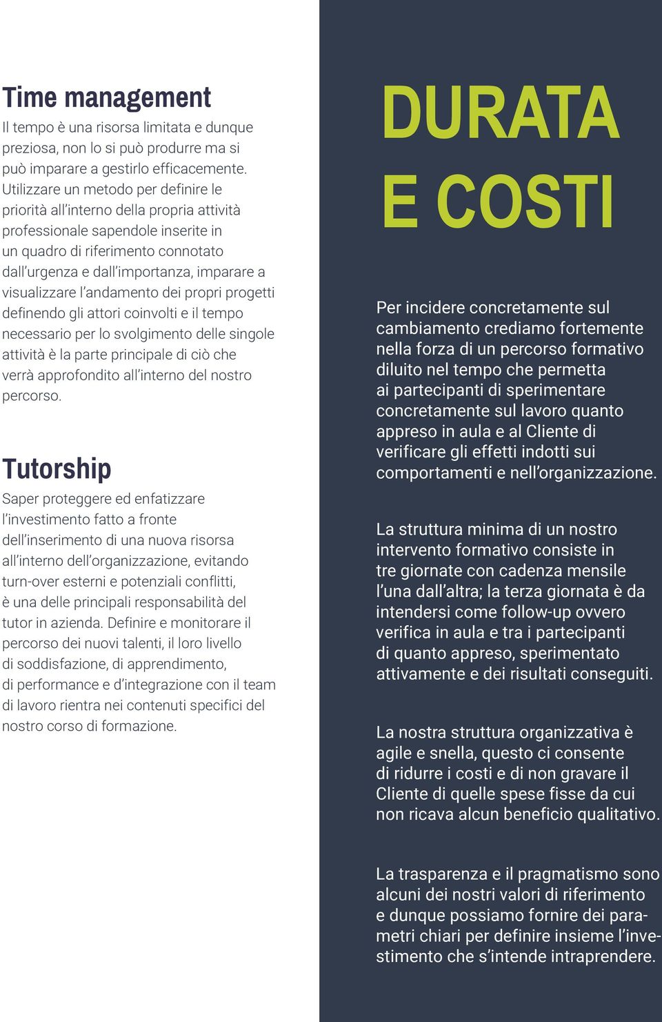 visualizzare l andamento dei propri progetti definendo gli attori coinvolti e il tempo necessario per lo svolgimento delle singole attività è la parte principale di ciò che verrà approfondito all