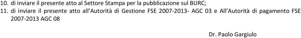 di inviare il presente atto all Autorità di Gestione FSE