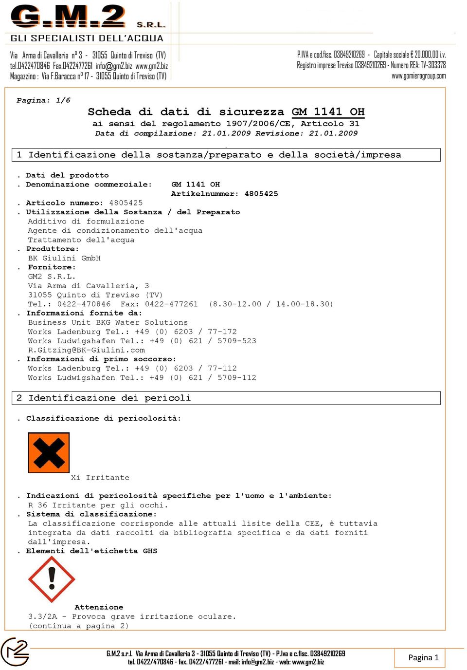 Articolo numero: 4805425. Utilizzazione della Sostanza / del Preparato Additivo di formulazione Agente di condizionamento dell'acqua Trattamento dell'acqua. Produttore: BK Giulini GmbH.