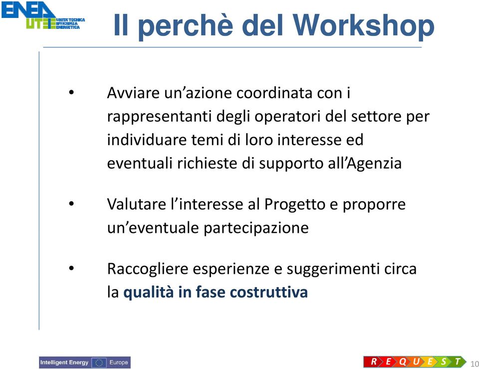 richieste di supporto all Agenzia Valutare l interesse al Progetto e proporre un