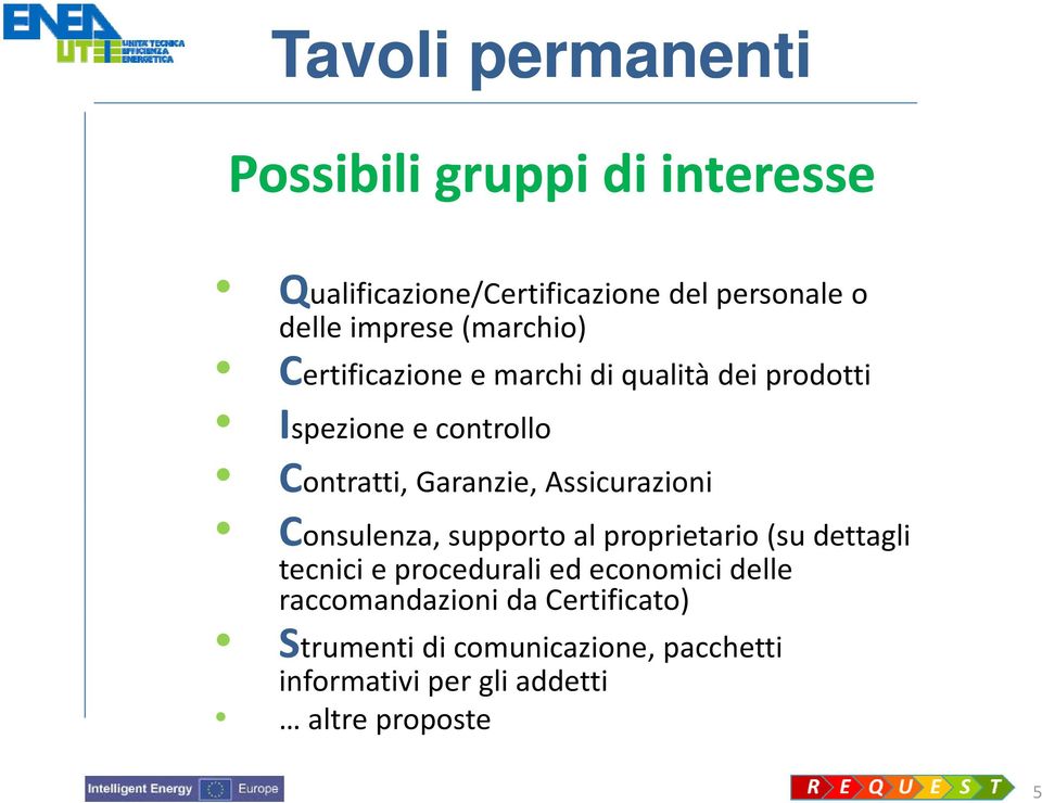 Garanzie, Assicurazioni Consulenza, supporto al proprietario (su dettagli tecnici e procedurali ed