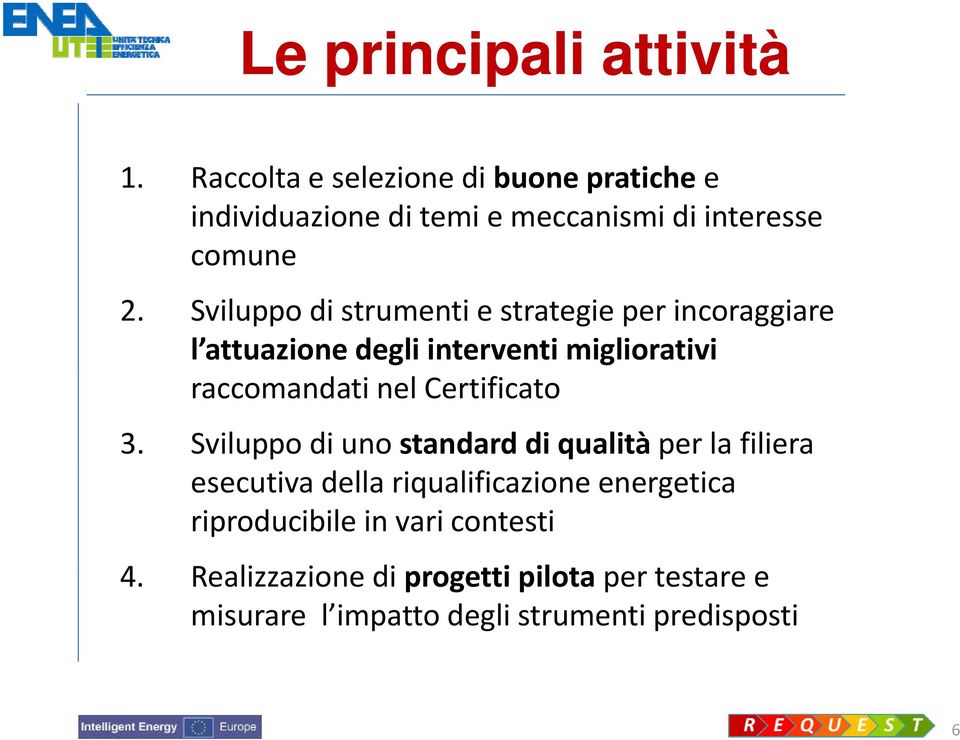 Sviluppo di strumenti e strategie per incoraggiare l attuazione degli interventi migliorativi raccomandati nel