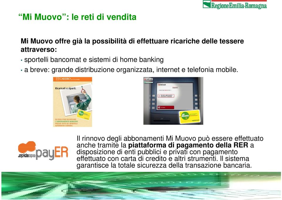 Il rinnovo degli abbonamenti Mi Muovo può essere effettuato anche tramite la piattaforma di pagamento della RER a disposizione di