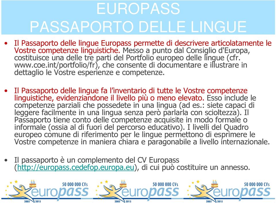 int/portfolio/fr), che consente di documentare e illustrare in dettaglio le Vostre esperienze e competenze.