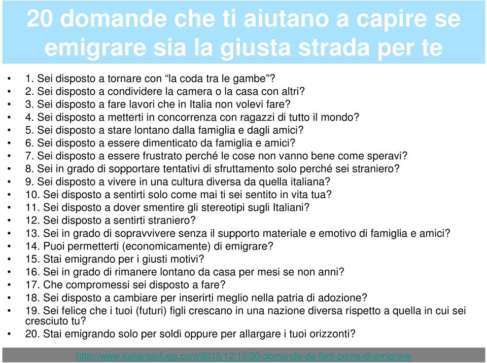 Sei disposto a essere dimenticato da famiglia e amici? 7. Sei disposto a essere frustrato perché le cose non vanno bene come speravi? 8.