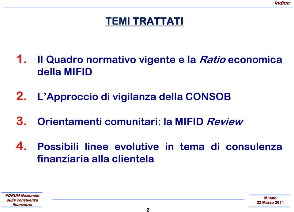 MIFID 2. L Approccio di vigilanza della CONSOB 3.