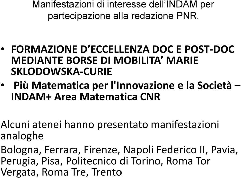 per l'innovazione e la Società INDAM+ Area Matematica CNR Alcuni atenei hanno presentato manifestazioni