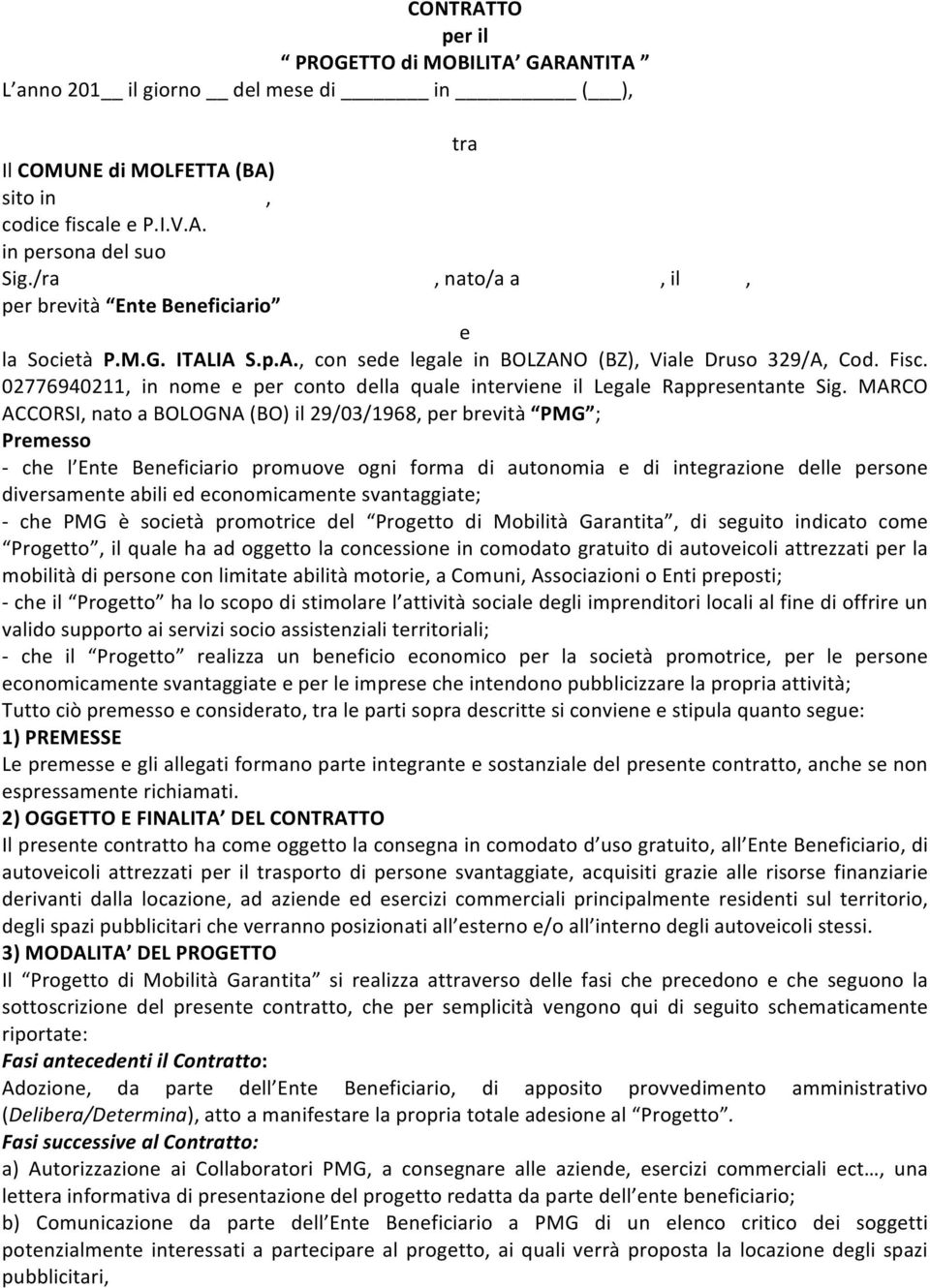 02776940211, in nome e per conto della quale interviene il Legale Rappresentante Sig.