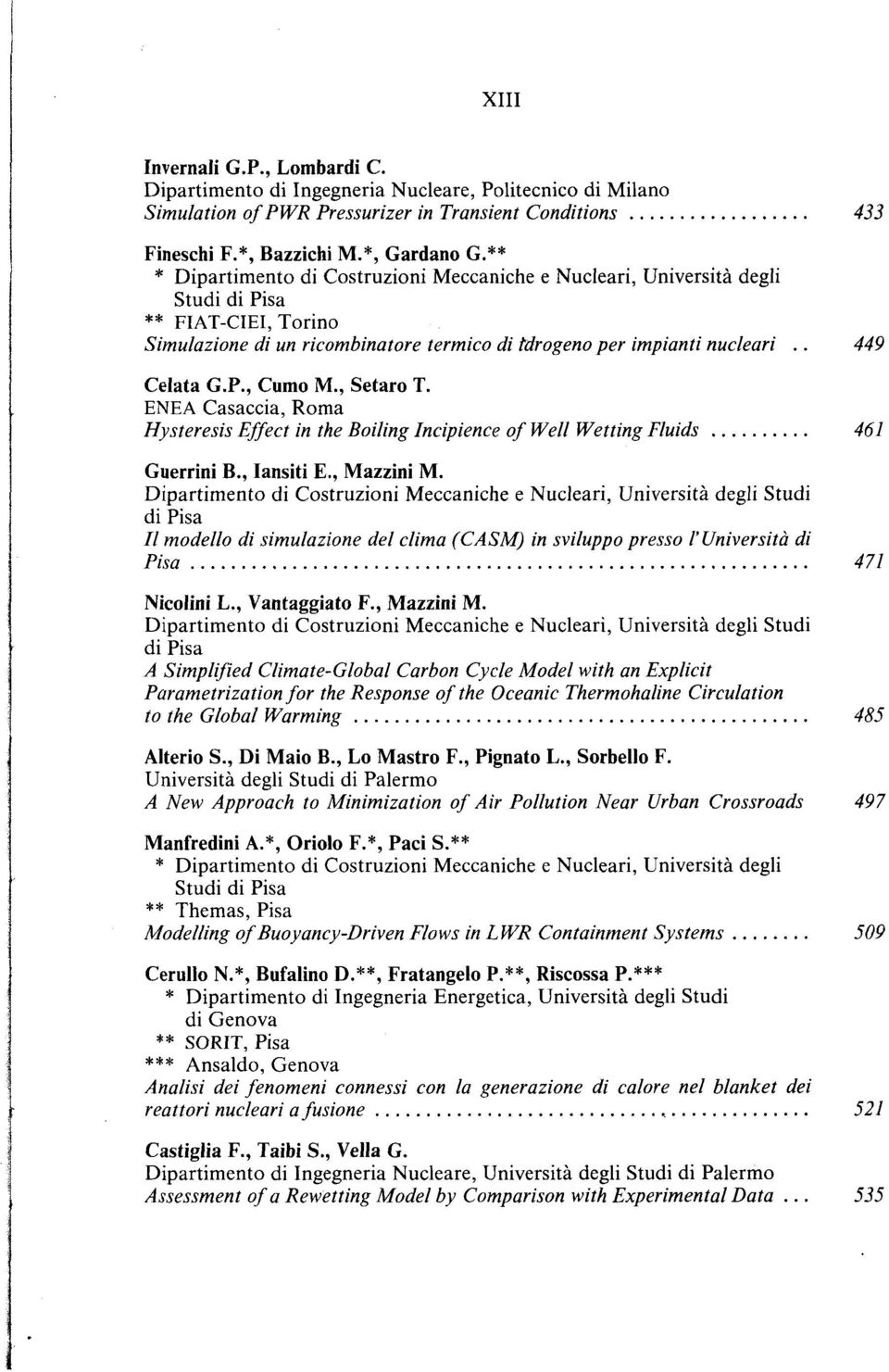 , Setaro T. ENEA Casaccia, Roma Hysteresis Effect in the Boiling Incipience of Well Wetting Fluids 461 Guerrini B., lansiti E., Mazzini M.