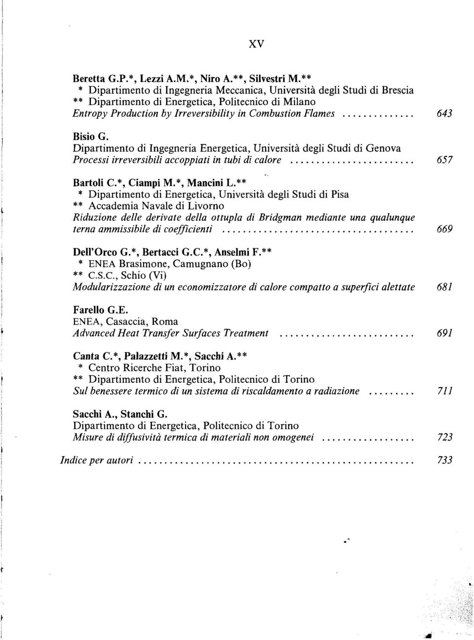 G. Dipartimento di Ingegneria Energetica, Universita degli Studi di Genova Processi irreversibili accoppiati in tubi di calore 657 Bartoli C.*, Ciampi M.*, Mancini L.