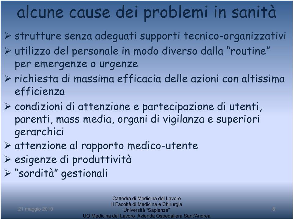 con altissima efficienza condizioni di attenzione e partecipazione di utenti, parenti, mass media, organi di