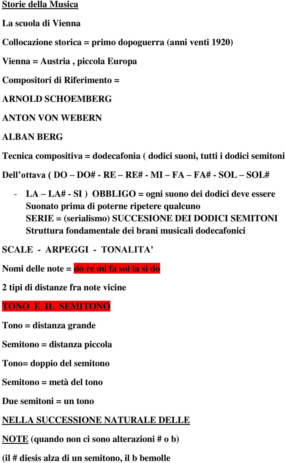 Suonato prima di poterne ripetere qualcuno SERIE = (serialismo) SUCCESIONE DEI DODICI SEMITONI Struttura fondamentale dei brani musicali dodecafonici SCALE - ARPEGGI - TONALITA Nomi delle note = do