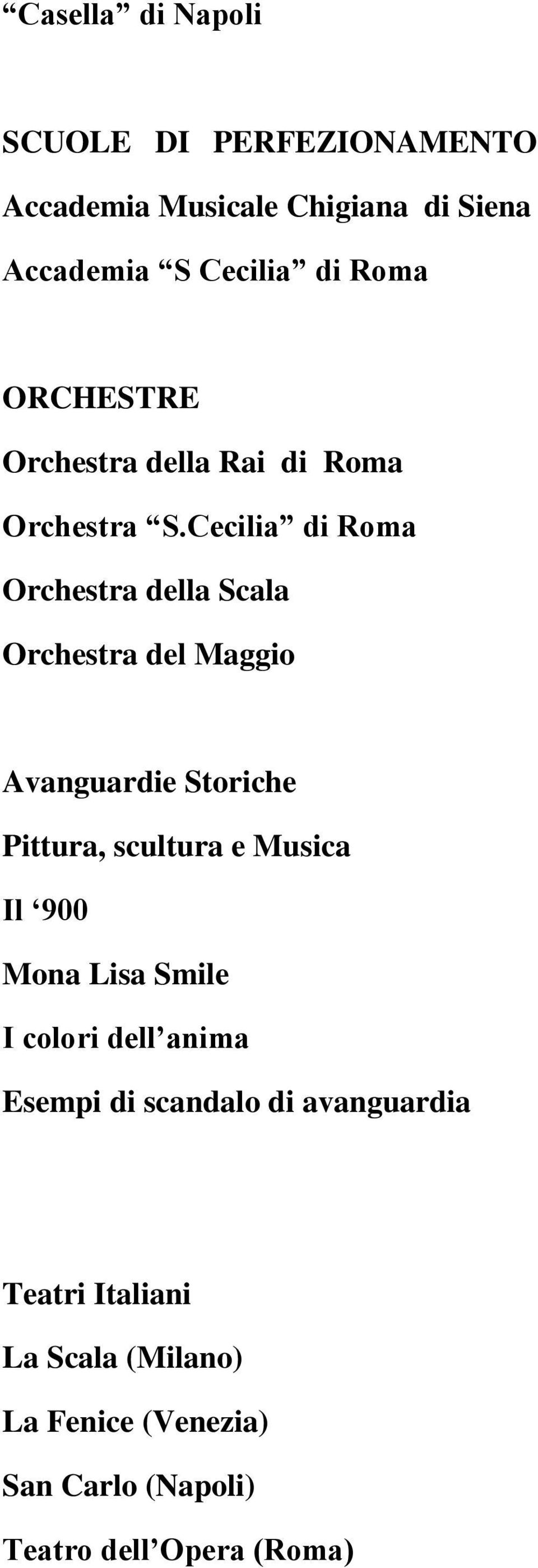 Cecilia di Roma Orchestra della Scala Orchestra del Maggio Avanguardie Storiche Pittura, scultura e Musica Il