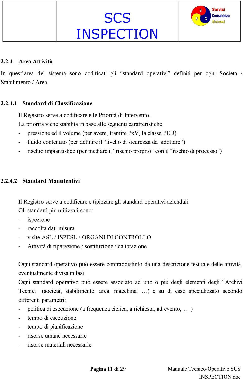 adottare ) - rischio impiantistico (per mediare il rischio proprio con il rischio di processo ) 2.2.4.