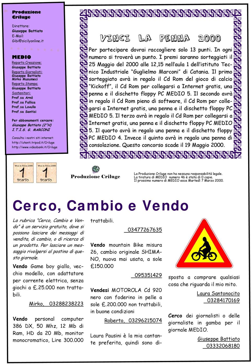 it/criluge Vinci la penna 2000 Per partecipare dovrai raccogliere solo 13 punti. In ogni numero si troverà un punto.