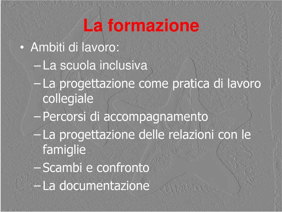 Percorsi di accompagnamento La progettazione delle