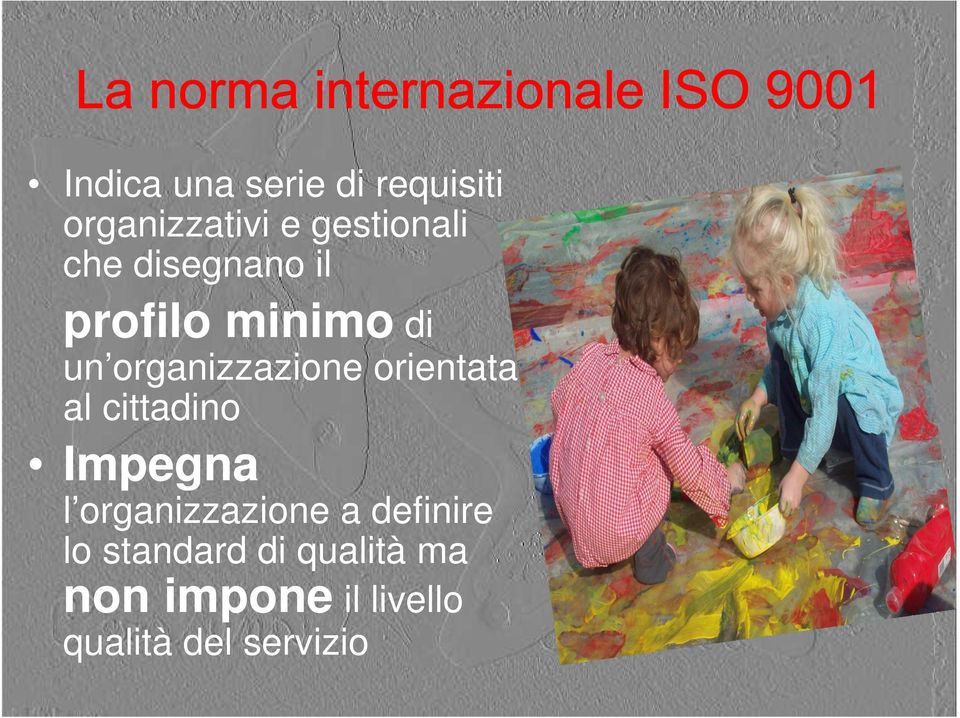 organizzazione orientata al cittadino Impegna l organizzazione a