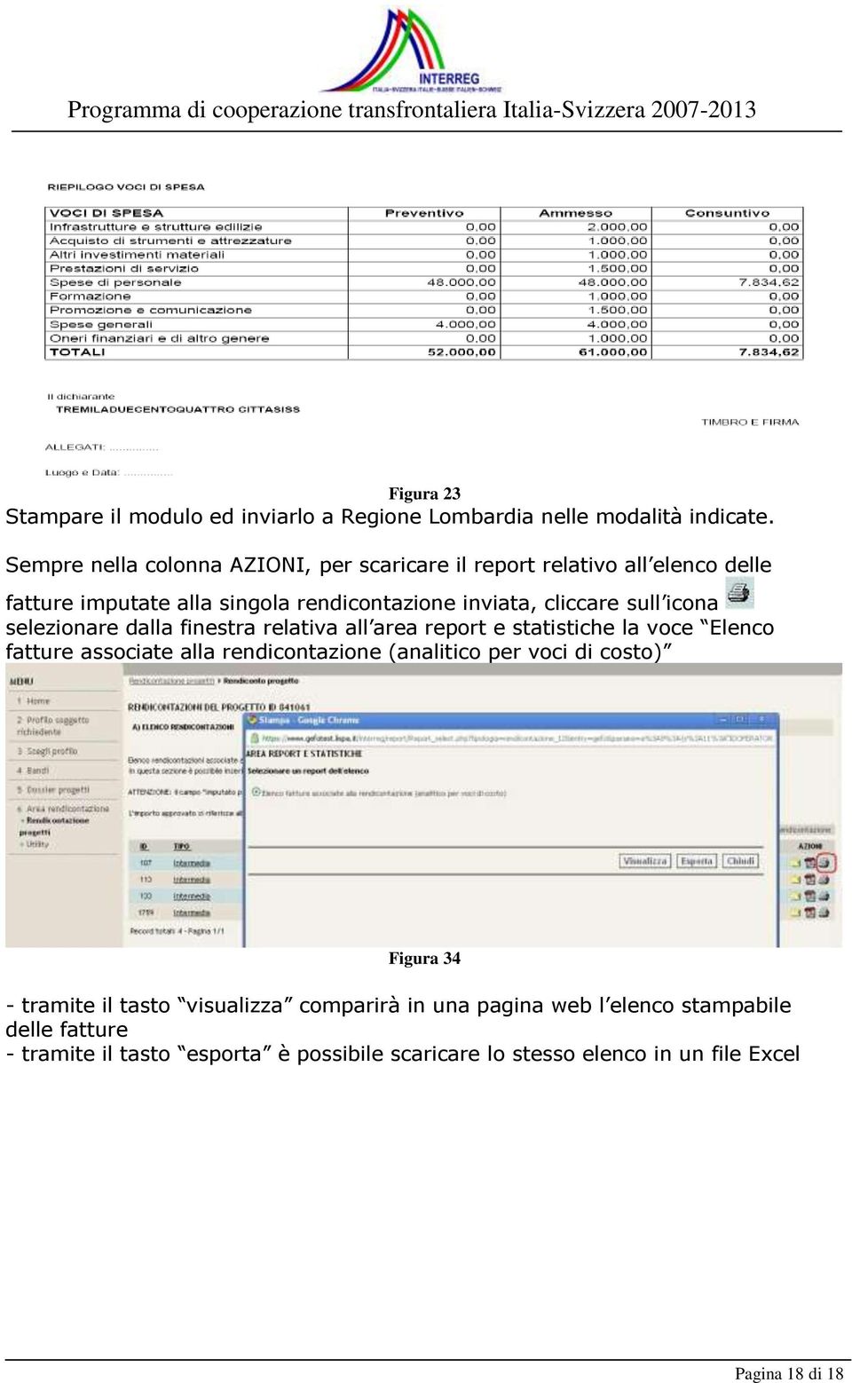 icona selezionare dalla finestra relativa all area report e statistiche la voce Elenco fatture associate alla rendicontazione (analitico per voci