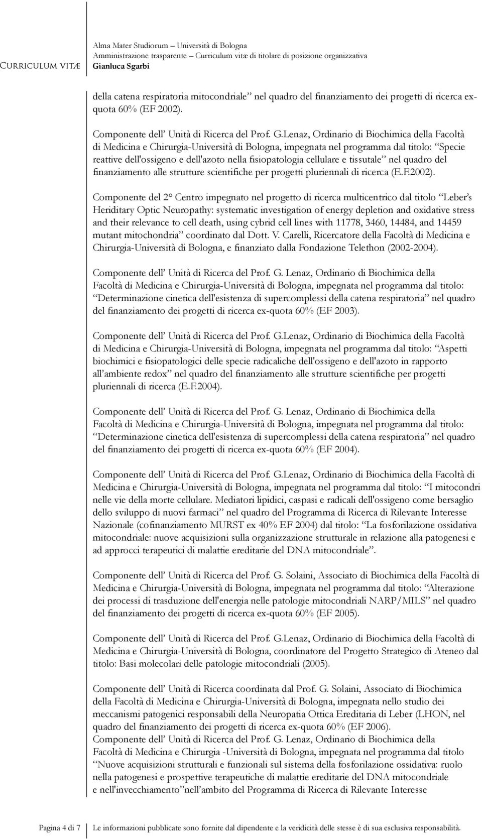 cellulare e tissutale nel quadro del finanziamento alle strutture scientifiche per progetti pluriennali di ricerca (E.F.2002).