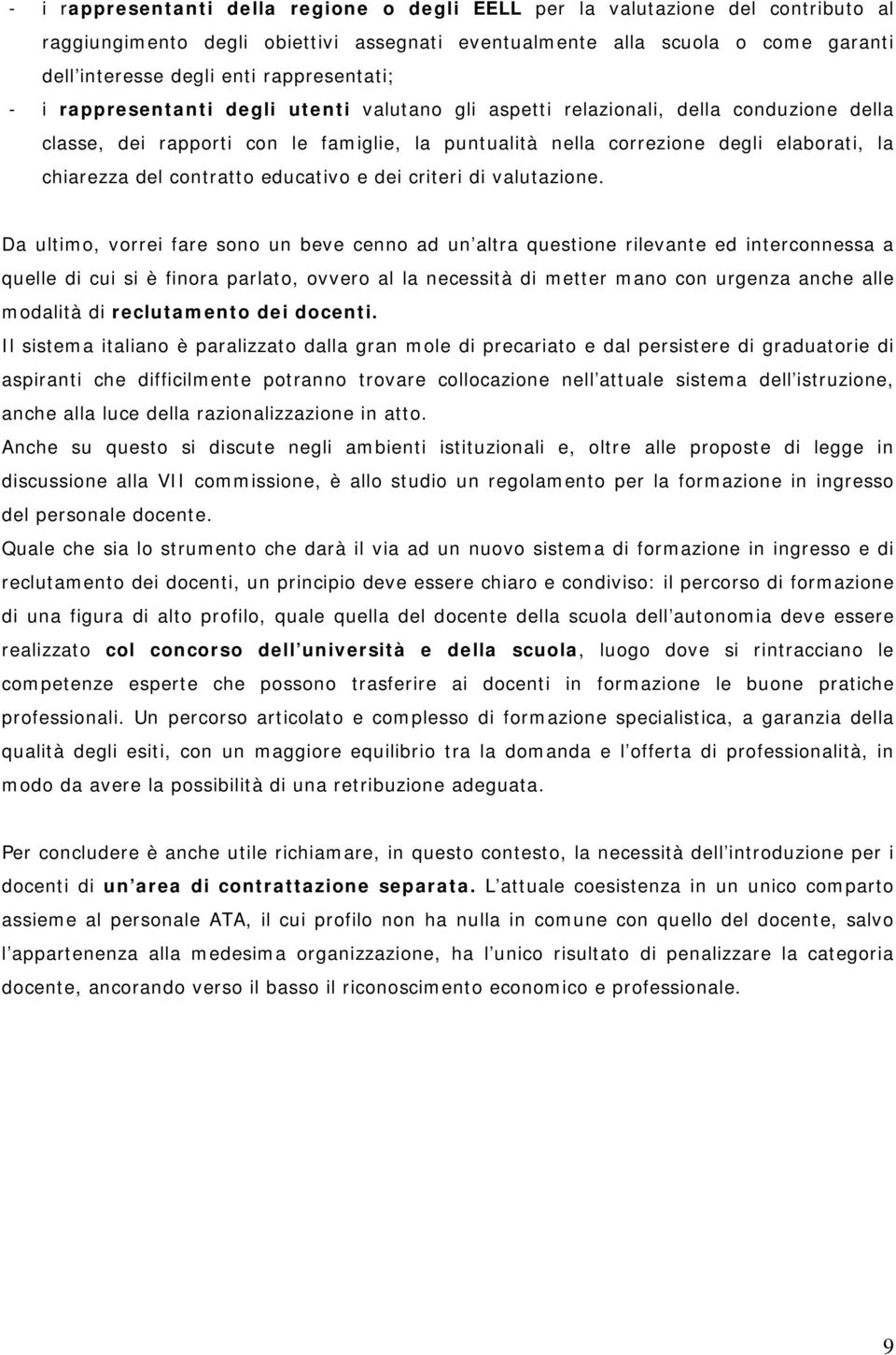 chiarezza del contratto educativo e dei criteri di valutazione.