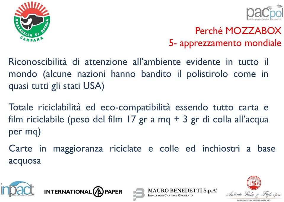 riciclabilità ed eco-compatibilità essendo tutto carta e film riciclabile (peso del film 17 gr