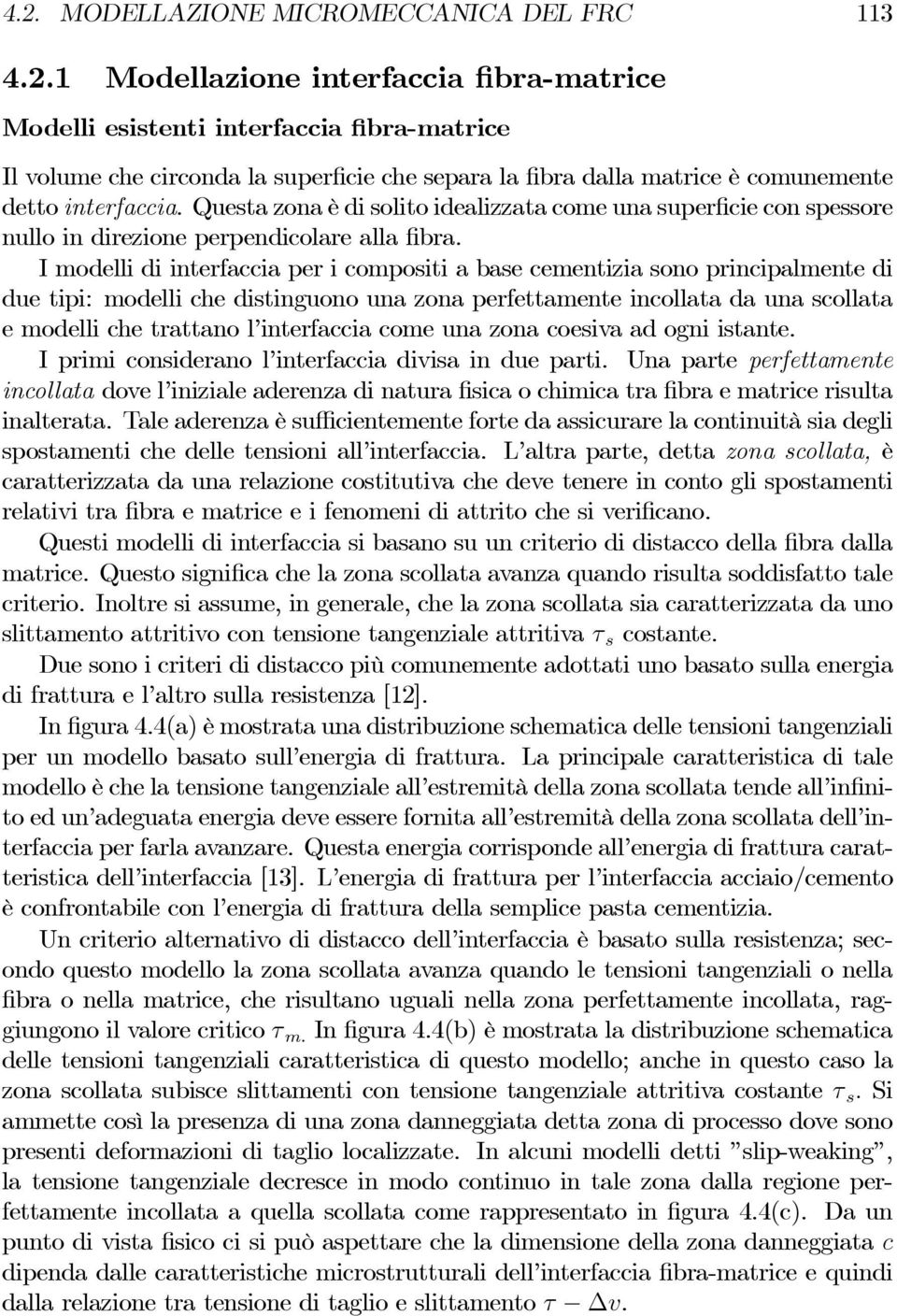 I modelli di interfaccia per i compositi a base cementizia sono principalmente di due tipi: modelli che distinguono una zona perfettamente incollata da una scollata e modelli che trattano l