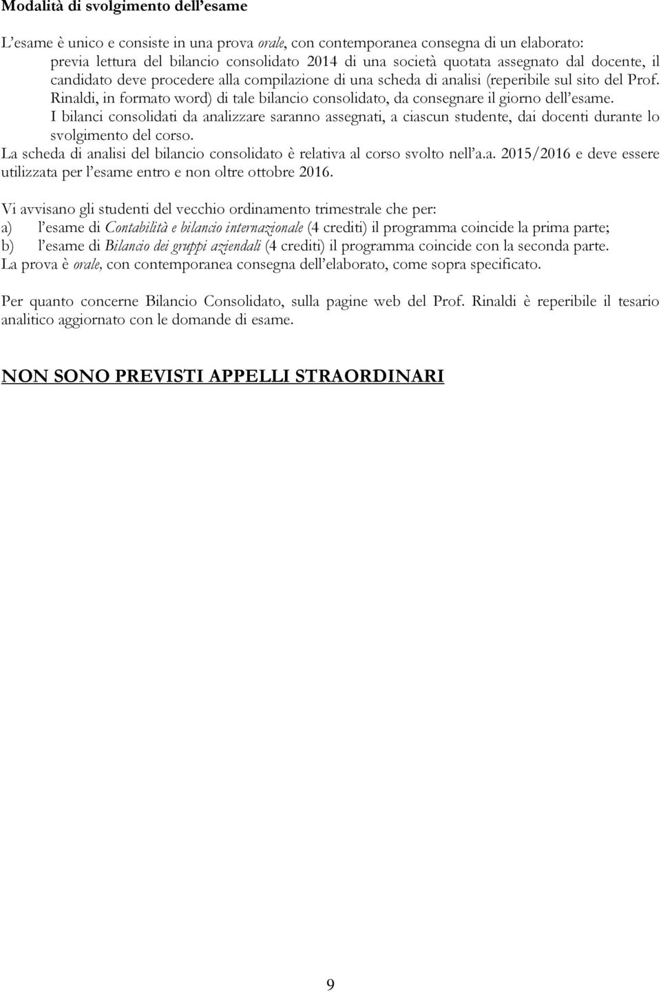 Rinaldi, in formato word) di tale bilancio consolidato, da consegnare il giorno dell esame.