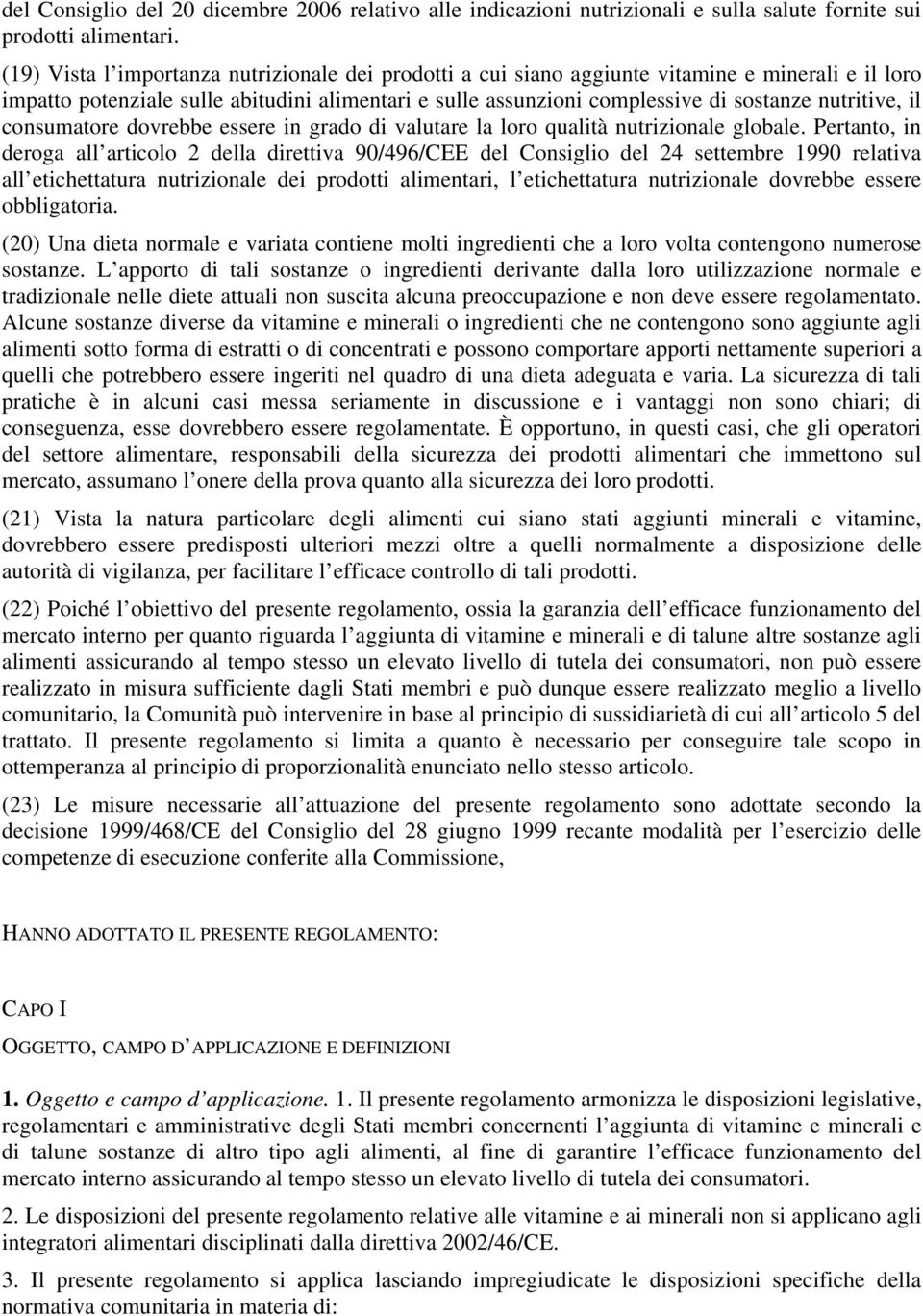 nutritive, il consumatore dovrebbe essere in grado di valutare la loro qualità nutrizionale globale.