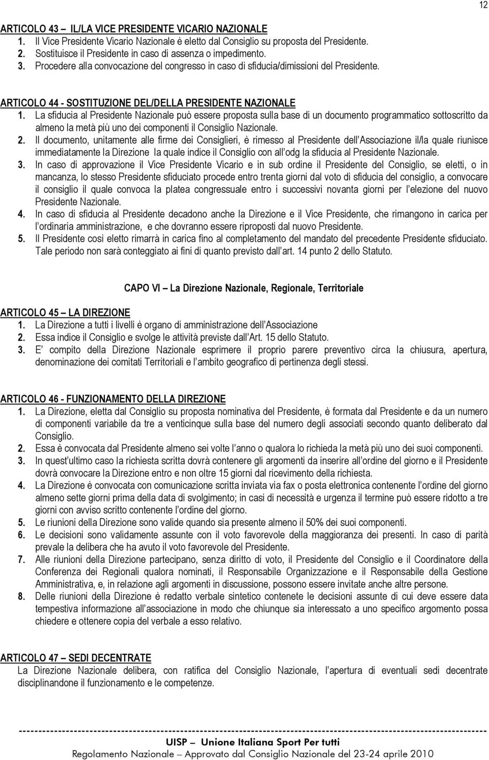 ARTICOLO 44 - SOSTITUZIONE DEL/DELLA PRESIDENTE NAZIONALE 1.