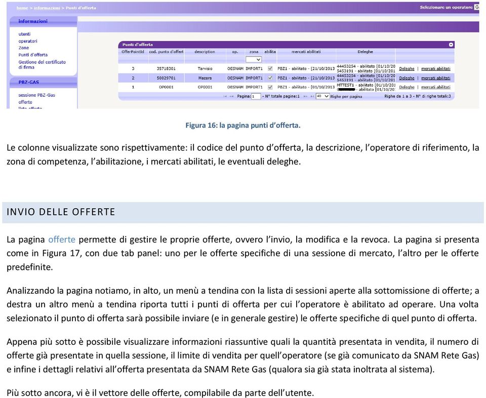 deleghe. INVIO DELLE OFFERTE La pagina offerte permette di gestire le proprie offerte, ovvero l invio, la modifica e la revoca.