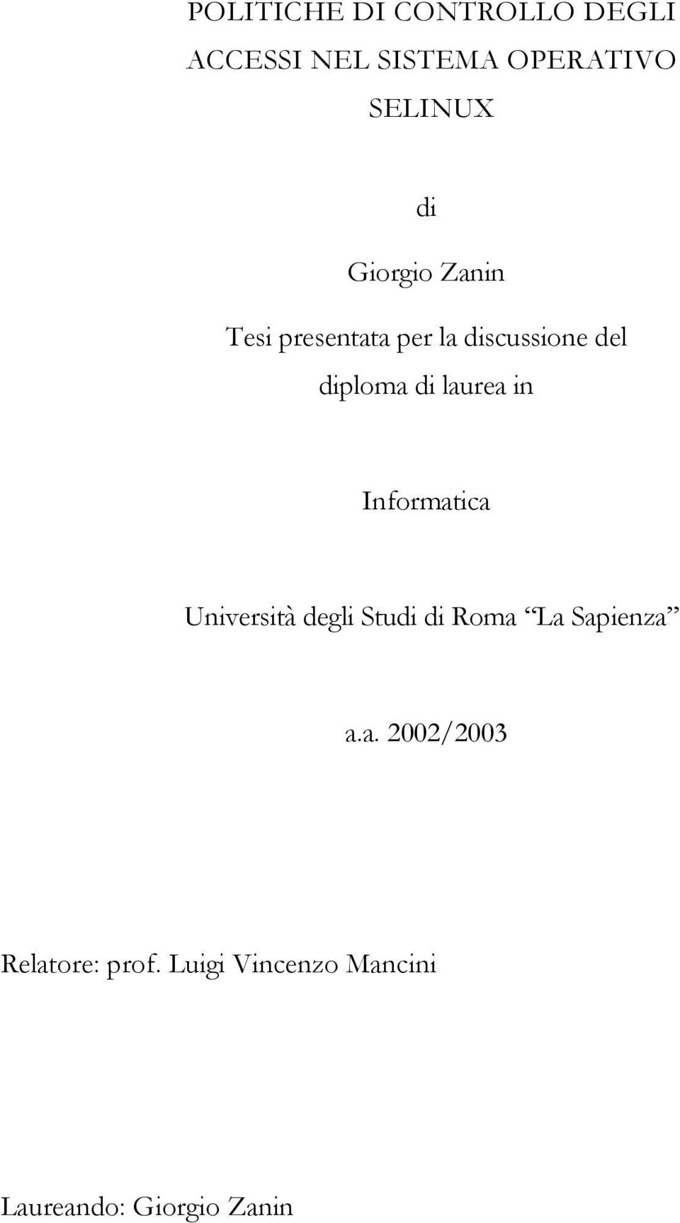 laurea in Informatica Università degli Studi di Roma La Sapienza a.a. 2002/2003 Relatore: prof.