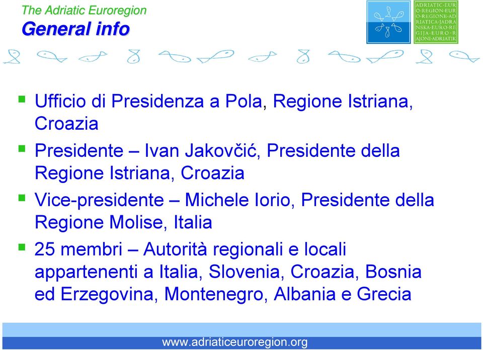 Presidente della Regione Molise, Italia 25 membri Autorità regionali e locali