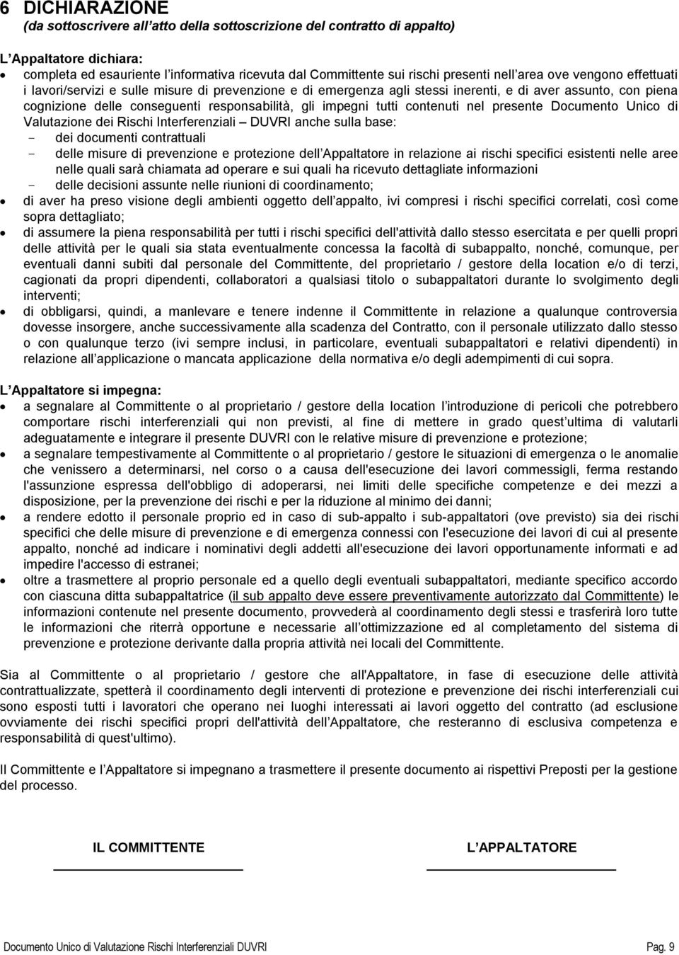 impegni tutti contenuti nel presente Documento Unico di Valutazione dei Rischi Interferenziali DUVRI anche sulla base: - dei documenti contrattuali - delle misure di prevenzione e protezione dell