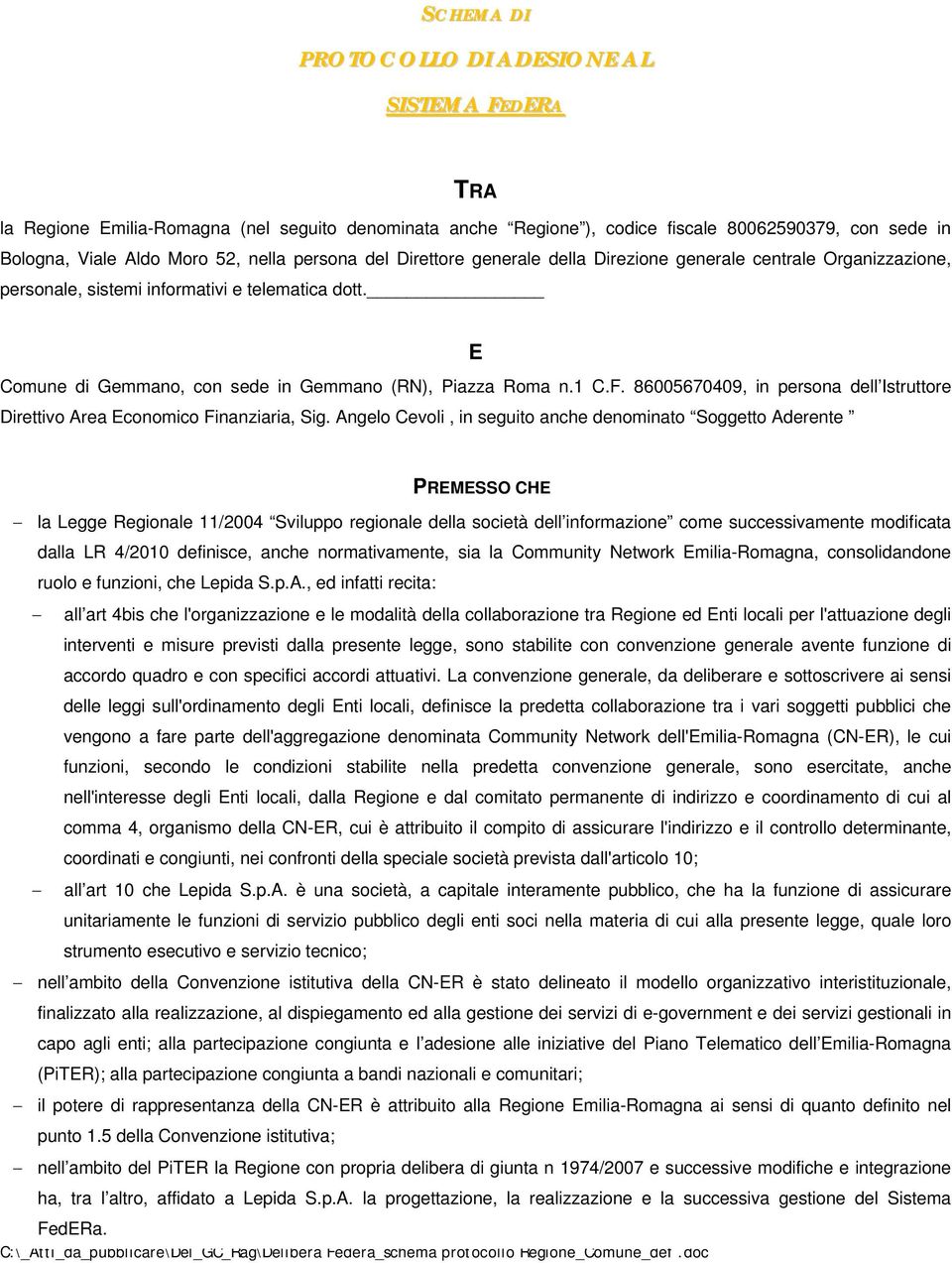 86005670409, in persona dell Istruttore Direttivo Area Economico Finanziaria, Sig.