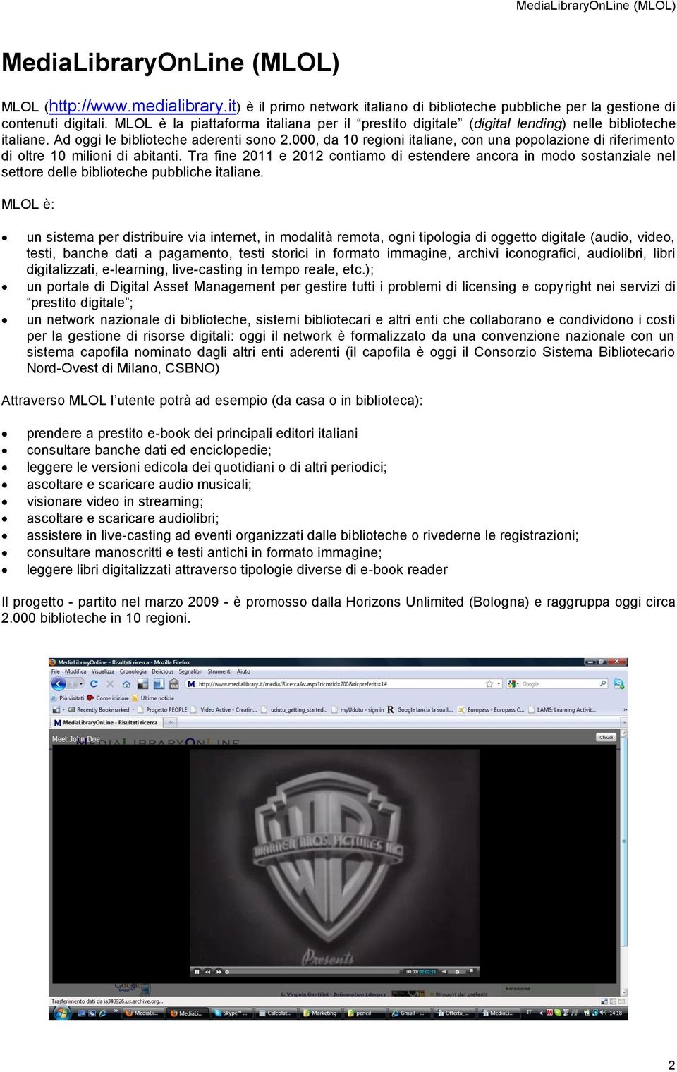 000, da 10 regioni italiane, con una popolazione di riferimento di oltre 10 milioni di abitanti.