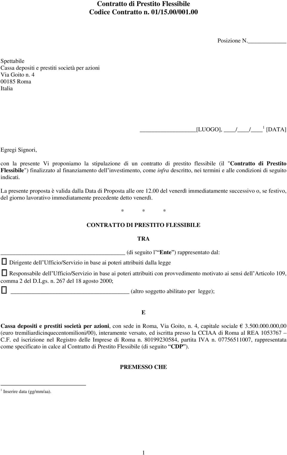 finanziamento dell investimento, come infra descritto, nei termini e alle condizioni di seguito indicati. La presente proposta è valida dalla Data di Proposta alle ore 12.