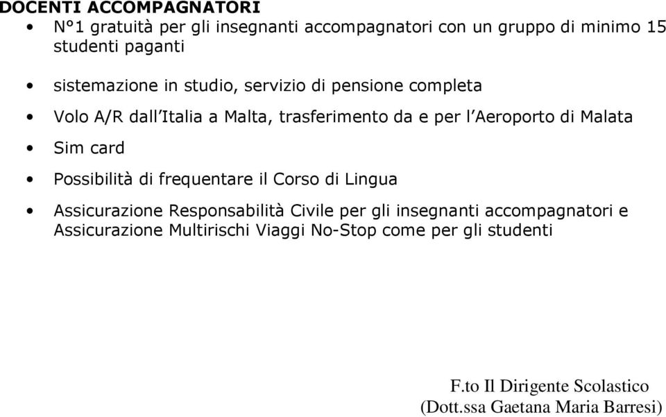 Malata Sim card Possibilità di frequentare il Corso di Lingua Assicurazione Responsabilità Civile per gli insegnanti