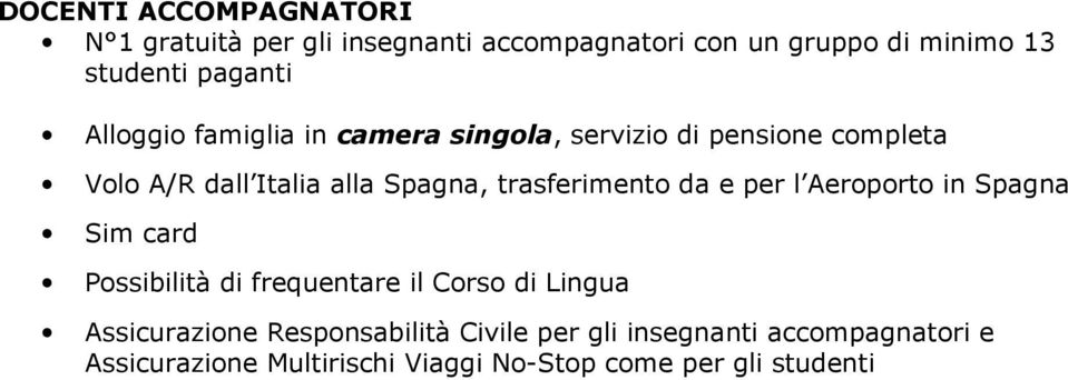 trasferimento da e per l Aeroporto in Spagna Sim card Possibilità di frequentare il Corso di Lingua