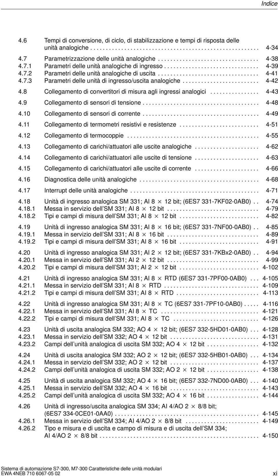 ................................ 4-41 4.7.3 Parametri delle unità di ingresso/uscita analogiche......................... 4-42 4.8 Collegamento di convertitori di misura agli ingressi analogici.