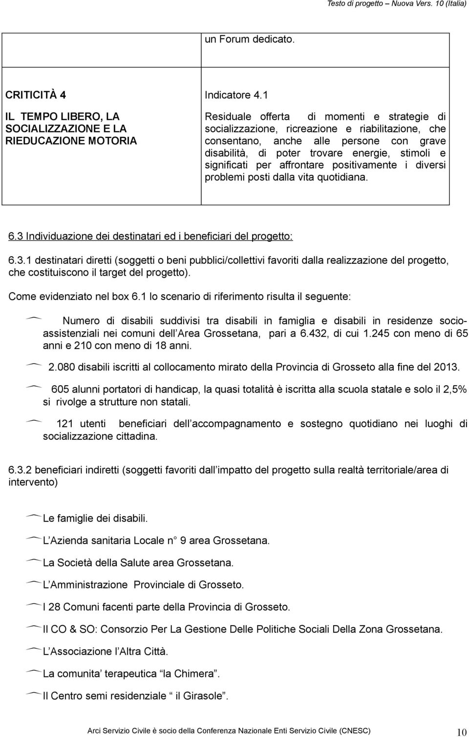 per affrontare positivamente i diversi problemi posti dalla vita quotidiana. 6.3 