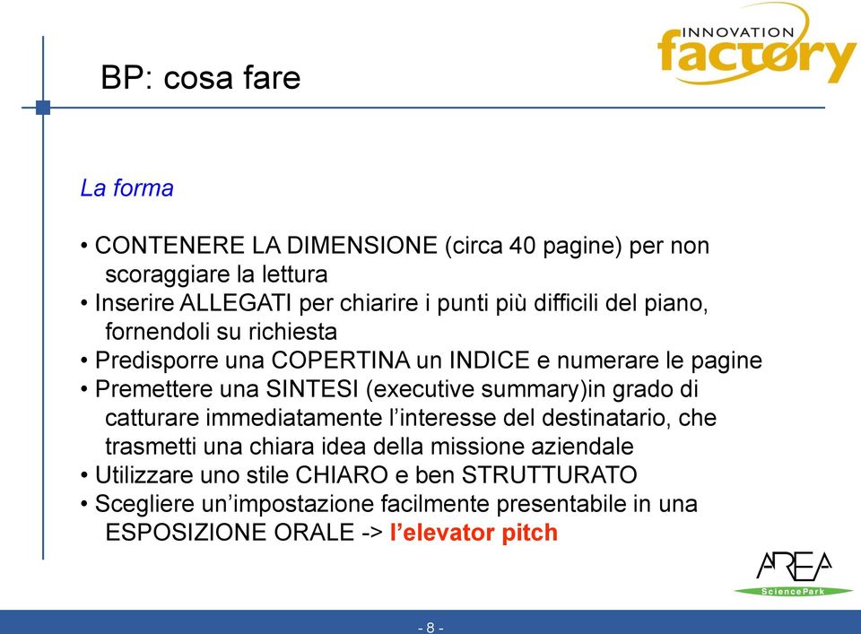 (executive summary)in grado di catturare immediatamente l interesse del destinatario, che trasmetti una chiara idea della missione