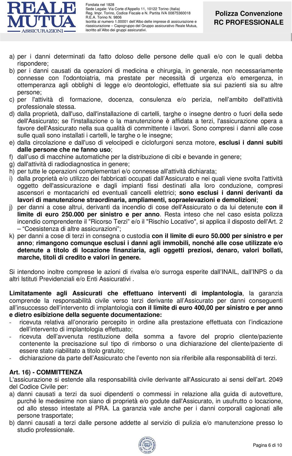 l'attività dì formazione, docenza, consulenza e/o perizia, nell ambito dell'attività professionale stessa.