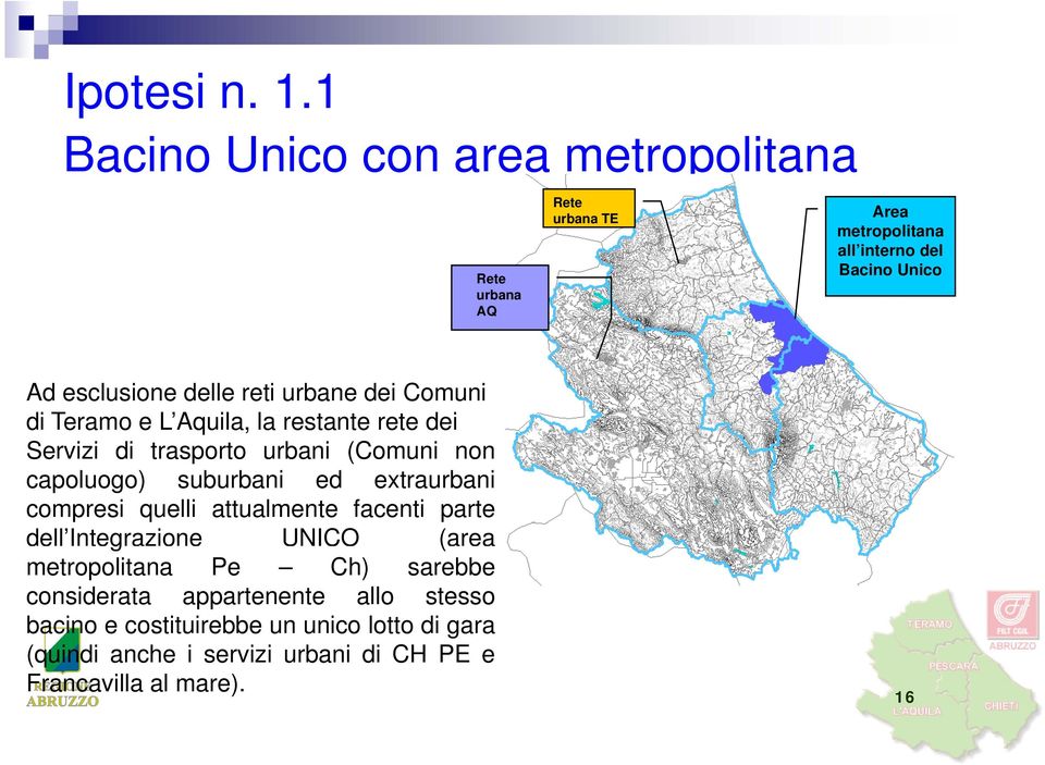 delle reti urbane dei Comuni di Teramo e L Aquila, la restante rete dei Servizi di trasporto urbani (Comuni non capoluogo) suburbani ed