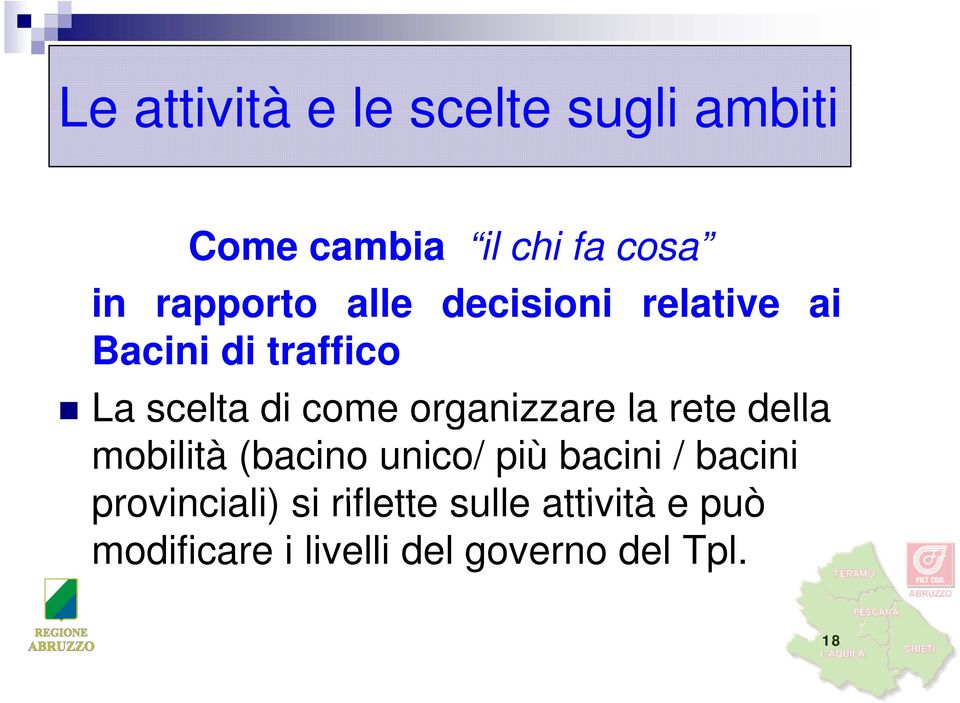 organizzare la rete della mobilità (bacino unico/ più bacini / bacini