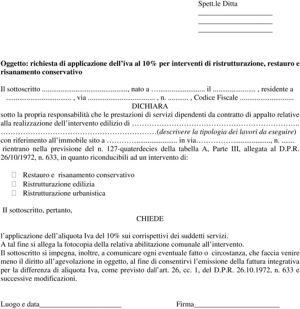 . (descrivere la tipologia dei lavori da eseguire) con riferimento all immobile sito a... in via..., n.... rientrano nella previsione del n. 127-quaterdecies della tabella A, Parte III, allegata al D.