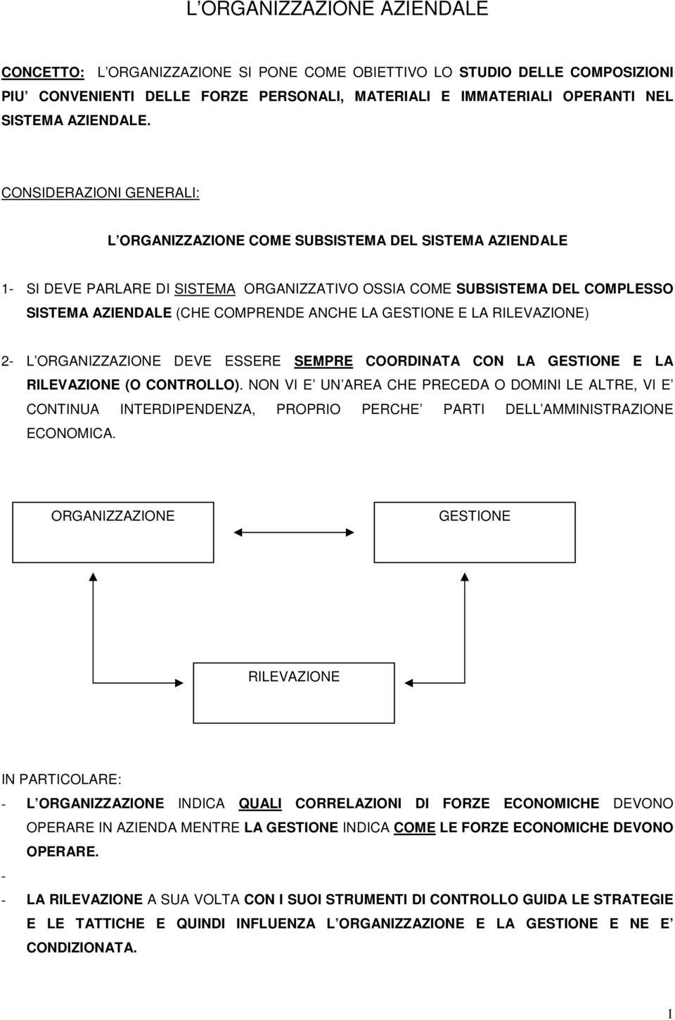 LA GESTIONE E LA RILEVAZIONE) 2- L ORGANIZZAZIONE DEVE ESSERE SEMPRE COORDINATA CON LA GESTIONE E LA RILEVAZIONE (O CONTROLLO).